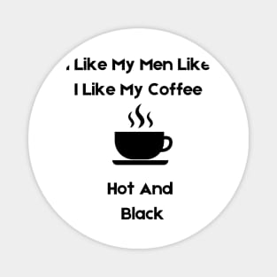 I like my men like i like my coffee, light Magnet